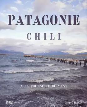 Couverture du produit · Patagonie : À la poursuite du vent - Du désert d'Atacama à la Terre de Feu