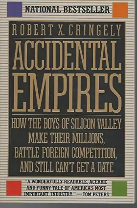 Couverture du produit · Accidental Empires: How the Boys of Silicon Valley Make Their Millions, Battle Foreign Competition, and Still Can't Get a Date