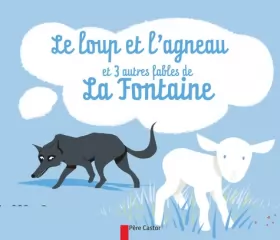 Couverture du produit · Le loup et l'agneau et 3 autres fables de La Fontaine