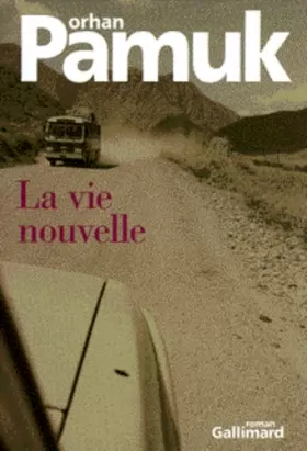Orhan Pamuk - La Vie nouvelle