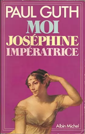 Couverture du produit · Moi, Joséphine impératrice