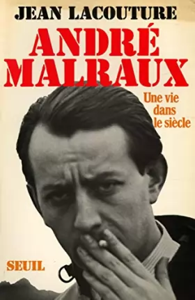 Couverture du produit · André Malraux Une vie dans le siècle / Jean Lacouture / Réf8930
