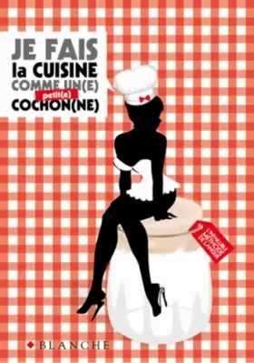 Minette Strawn et Gérard Allemandou - Je cuisine comme un(e) cochon(ne)