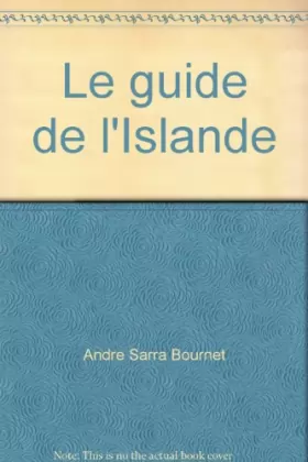André Sarra-Bournet - Le guide de l'Islande