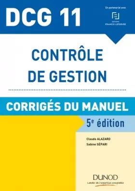 Couverture du produit · DCG 11 - Contrôle de gestion - 5e éd. - Corrigés du manuel