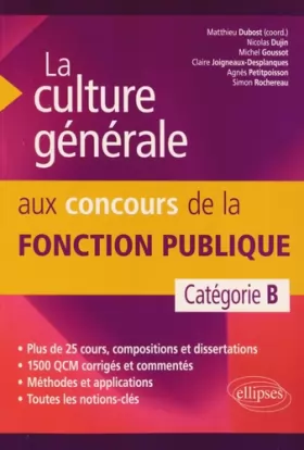Couverture du produit · La Culture Générale aux Concours de la Fonction Publique. Catégorie B