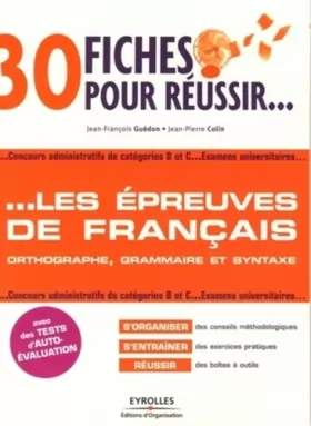 Couverture du produit · 30 fiches pour réussir... les épreuves de français: Orthographe, grammaire et syntaxe. Concours administratifs de catégories B 