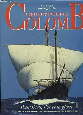 Couverture du produit · Le vrai voyage de Christophe Colomb, pour Dieu, l or et la gloire