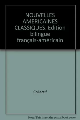 Couverture du produit · NOUVELLES AMERICAINES CLASSIQUES. Edition bilingue français-américain