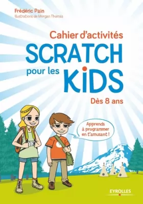 Couverture du produit · Cahier d'activités Scratch pour les kids : Dès 8 ans
