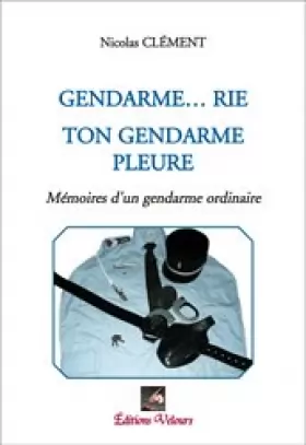 Couverture du produit · Gendarme...Rie Ton Gendarme Pleure