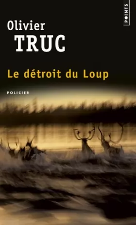 Olivier Truc - Le Détroit du Loup