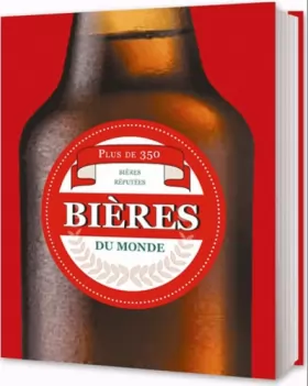 Couverture du produit · Bières du monde: Plus de 350 bières réputées