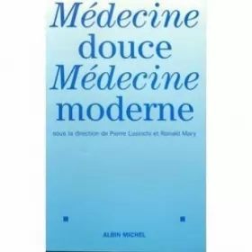 Couverture du produit · Médecine douce, médecine moderne : [choix de textes présentés lors du 12e Salon Médecine douce, 1995]