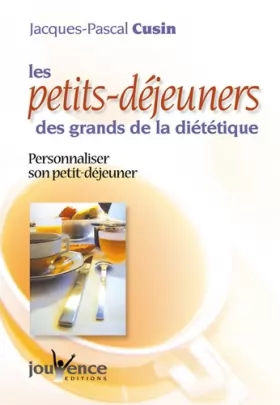 Jacques-Pascal Cusin - Les petits-déjeuners des grands de la diététique