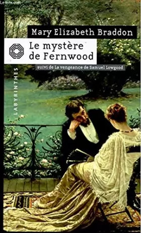 BRADDON MARY ELIZABETH. - LE MYSTERE DE FERNWOOD SUIVI DE LA VENGEANCE DE SAMUEL LOWGOOD