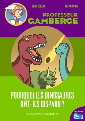 Jean Schalit et Karim Friha - Pourquoi les dinosaures ont-ils disparu ?
