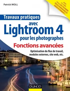 Couverture du produit · Travaux pratiques avec Lightroom 4 pour les photographes : Fonctions avancées: Optimisation du flux de travail, modules externe