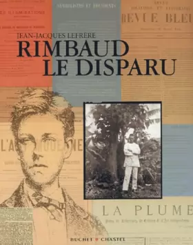 Jean-Jacques Lefrère - Rimbaud le disparu