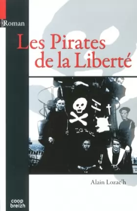 Alain Lozac'h - Les pirates de la liberté