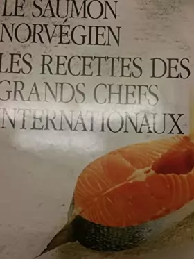 Couverture du produit · Le saumon norvégien: les recettes des grands chefs internationaux