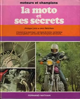 Couverture du produit · La Moto et ses secrets : L'histoire et la technique, les types de motos, le tourisme et la compétition, les records, les champi