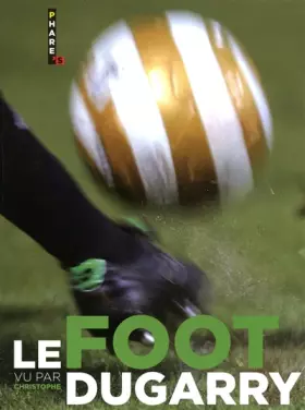 Couverture du produit · LE FOOT VU PAR CHRISTOPHE DUGARRY