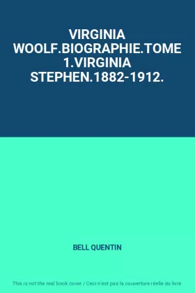 Couverture du produit · VIRGINIA WOOLF.BIOGRAPHIE.TOME 1.VIRGINIA STEPHEN.1882-1912.