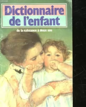 Couverture du produit · Dictionnaire de l'enfant de la naissance a deux ans