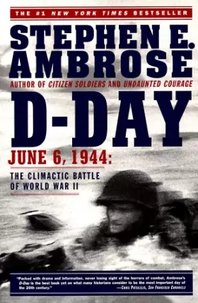 Stephen E. Jr. Ambrose - D-Day June 6, 1944: The Climactic Battle of World War II