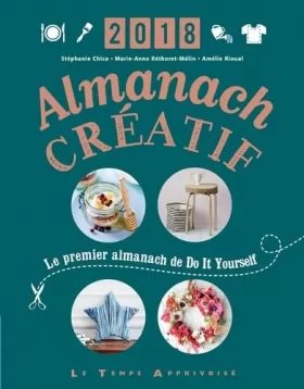 Stephanie Chica, Marie-anne Rethoret-melin et... - Almanach créatif 2018