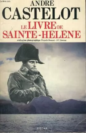 Castelot André - Le livre de Sainte-Hélène.