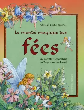 Alan Parry, Linda Parry et Anne-Françoise Loiseau - Le monde magique des fées