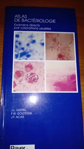 Jean-Luc Gestin, Fred Werner Goldstein et... - Atlas de bactériologie : Examens directs par colorations usuelles