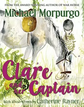 Michael Morpurgo et Catherine Rayner - Clare and her Captain