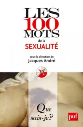 Couverture du produit · Les 100 mots de la sexualité by Jacques André(1905-07-03)