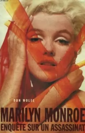 WOLFE (Don) - Marilyn Monroe, enquête sur un assassinat.