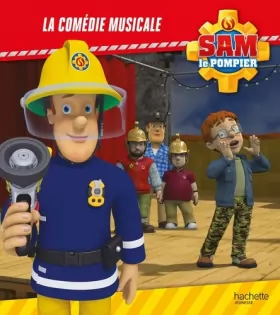 Hachette Jeunesse - Sam le Pompier - La comédie musicale