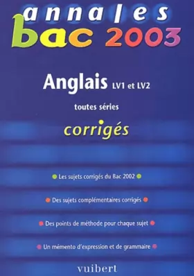 Couverture du produit · Annales Bac 2003 : Anglais, LV1 - LV2, toutes séries (Corrigés)