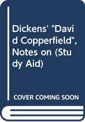 Couverture du produit · Dickens' "David Copperfield", Notes on