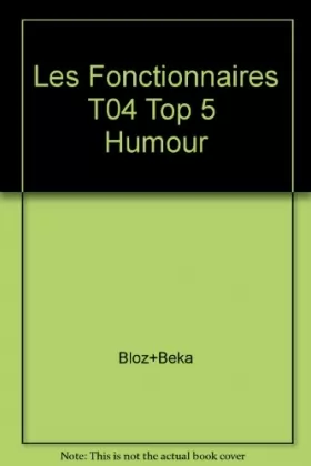 BLOZ+BEKA - les fonctionnaires t04 top 5  humour