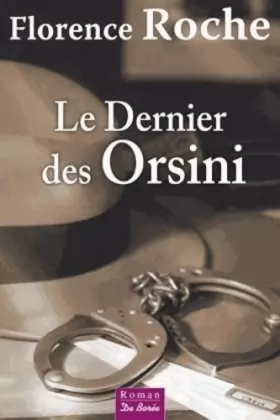 Florence Roche - Dernier des Orsini (le)