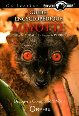 Gilles Nourault, François Perrin et Collectif - Guide encyclopédique de Mayotte