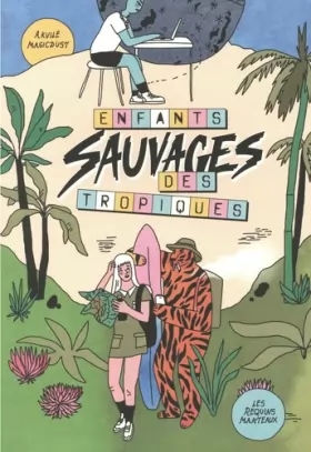 Akvilé Madigdust et Guillaume Malod - Enfants sauvages des tropiques