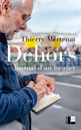 Thierry Mertenat - Dehors: Journal d'un localier