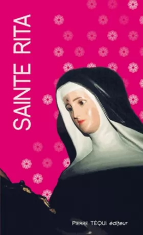 Couverture du produit · Sainte Rita de Cascia : Une sainte pour les cas désespérés et pour les mères de famille