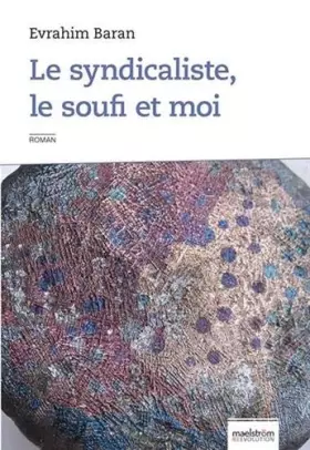Couverture du produit · Le syndicaliste, le soufi et moi