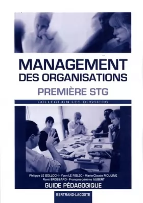Couverture du produit · Management des organisations 1e STG : Guide pédagogique