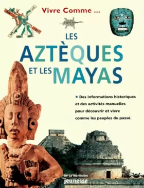 Couverture du produit · Vivre comme les Aztèques et Vivre comme les Mayas