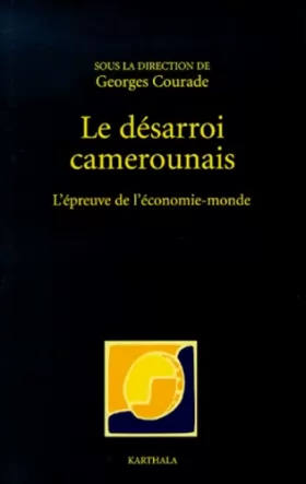 Couverture du produit · Le Désarroi camerounais : L'Épreuve de l'économie monde
